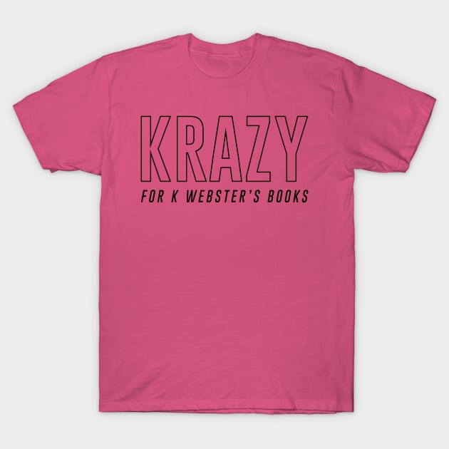 Krazy for K Webster's Books Black Font T-Shirt by KWebster1